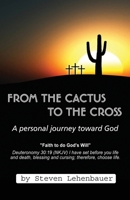 From the Cactus to the Cross: A Personal Journey Toward God 1090851790 Book Cover