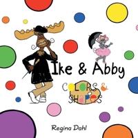 Ike & Abby Colors & Shapes 166427104X Book Cover