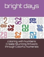 coloring with Numbers: Create Stunning Artwork through Colorful Numerals B0C6BWMFW4 Book Cover