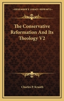The Conservative Reformation And Its Theology V2 1432512641 Book Cover