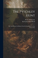 The Pytchley Hunt: Past And Present, Its History From Its Foundation To The Present Day 1021880485 Book Cover