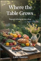 Where the Table Grows: Recipes for Welcoming One More, Always B0FJ85RT7D Book Cover