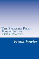 The Bronco Rider Boys With the Texas Rangers: Or the Capture of the Smugglers on the Rio Grande 151680130X Book Cover