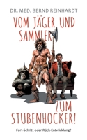 Vom Jäger & Sammler zum Stubenhocker!: Fort-Schritt oder Rück-Entwicklung? (German Edition) 3759752489 Book Cover