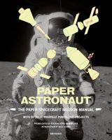 Paper Astronaut: The Paper Spacecraft Mission Manual 0789318814 Book Cover