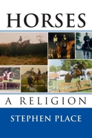 Horses - A Religion 1503109720 Book Cover