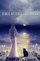 Figlie del Tempo Libro Primo 1508406286 Book Cover