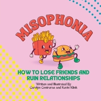 Misophonia: How to Lose Friends and Ruin Relationships B0BPGPTBLH Book Cover