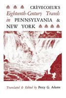 Crèvecoeur's Eighteenth-Century Travels in Pennsylvania and New York 0813151066 Book Cover