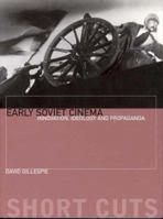 Early Soviet Cinema- Innovation, Ideology and Propaganda (Short Cuts) 1903364043 Book Cover