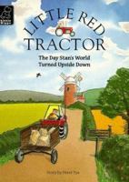 Little Red Tractor - The Day Stan's World Turned Upside Down 0590544659 Book Cover