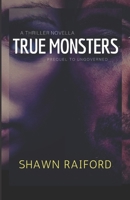 True Monsters: A Thriller novella (Ungoverned Series) B08Z9JJMWM Book Cover