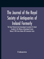 The Journal Of The Royal Society Of Antiquaries Of Ireland Formerly The Royal Historical And Archaeological Association Or Ireland Founded As The ... Fifth Series Volume Xxii Consecutive Series 9354188567 Book Cover