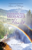 Inspirational Messages from the Heart: A Collection of Inspiring Poems and Writings 1663206821 Book Cover