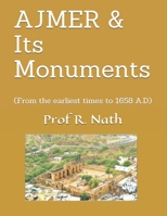 AJMER & Its Monuments: (From the earliest times to 1658 A.D) B089CWQW1H Book Cover