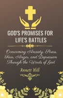 God's Promises for Life's Battles: Overcoming Anxiety, Stress, Fear, Anger, and Depression Through the Words of God With Affirmations and Prayers. (Bonus) Prayer List Journal Pages Included. B08XZ8FYHZ Book Cover