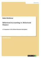 Behavioral Accounting vs. Behavioral Finance: A Comparison of the Related Research Disciplines 3640360656 Book Cover