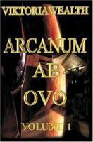 Arcanum AB Ovo: Volume 1 0595667996 Book Cover