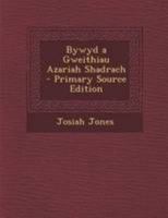 Bywyd a Gweithiau Azariah Shadrach 1295240297 Book Cover