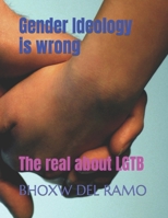 Gender Ideology is wrong: The real about LGTB 1791565751 Book Cover