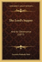 The Lord's Supper, and its Observance 1437068928 Book Cover