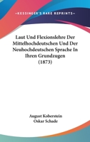 Laut- Und Flexionslehre Der Mittelhochdeutschen Und Der Neuhochdeutschen Sprache 3743499223 Book Cover