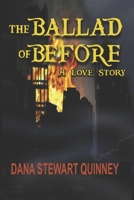 The Ballad of Before: A Love Story 1098393767 Book Cover