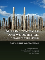 Durrington Walls and Woodhenge: A Place for the Living: Part 1: Survey and Excavation 9088907080 Book Cover