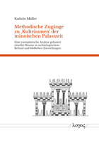 Methodische Zugange Zu 'Kultraumen' Der Minoischen Palastzeit: Eine Exemplarische Analyse Gebauter Ritueller Raume in Archaologischem Befund Und Bildl 3832550119 Book Cover