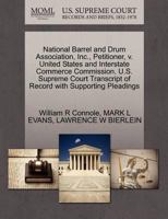 National Barrel and Drum Association, Inc., Petitioner, v. United States and Interstate Commerce Commission. U.S. Supreme Court Transcript of Record with Supporting Pleadings 1270675761 Book Cover