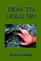 How to Hold on 1420894765 Book Cover