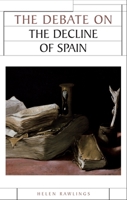 The Debate on the Decline of Spain 0719079640 Book Cover