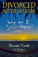 Divorced After 56 Years: Why Am I Sooo Happy? 1736844725 Book Cover