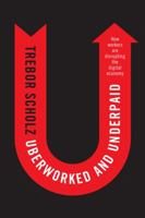 Uberworked and Underpaid: How Workers Are Disrupting the Digital Economy 074565357X Book Cover