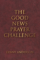 The Good News Prayer Challenge 1098081269 Book Cover