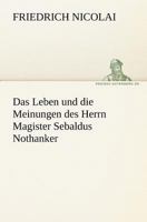 Das Leben Und Die Meinungen Des Herrn Magister Sebaldus Nothanker 1484097661 Book Cover