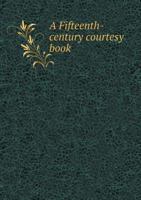 A Fifteenth-Century Courtesy Book 1340007770 Book Cover