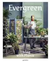 Evergreen: Living with Plants 3899556739 Book Cover