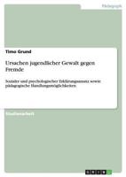 Ursachen jugendlicher Gewalt gegen Fremde: Sozialer und psychologischer Erkl�rungsansatz sowie p�dagogische Handlungsm�glichkeiten 3656693803 Book Cover