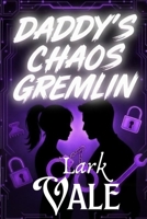 Daddy’s Chaos Gremlin: She came for revenge. He came for her. B0H231F9YW Book Cover