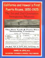 California and Hawaii's First Puerto Ricans, 1850-1925: The 1st and 2nd Generation Immigrants/Migrants 0988769220 Book Cover