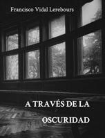 A trav�s de la oscuridad 0368981789 Book Cover