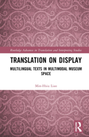 Translation on Display: Multilingual Texts in Multimodal Museum Space (Routledge Advances in Translation and Interpreting Studies) 103289914X Book Cover