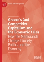 Greece’s (un) Competitive Capitalism and the Economic Crisis: How the Memoranda Changed Society, Politics and the Economy 303014321X Book Cover