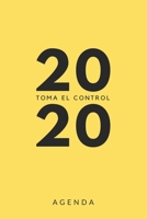 Agenda 2020 Toma el control: Agenda para todo el año 2020, sencilla, planificador mensual y semanal, tapa blanda, color amarillo y negro (Spanish Edition) 1710607149 Book Cover