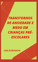 TRANSTORNOS DE ANSIEDADE E MEDO EM CRIANÇAS PRÉ-ESCOLARES B09XZMCJ6R Book Cover