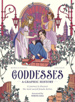 Goddesses: A Graphic History: A journey to discover the most sacred female deities (Graphic MBS) 1836002718 Book Cover