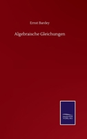 Algebraische Gleichungen Nebst Den Resultaten Und Den Methoden Zu Ihrer Aufl�sung 116760699X Book Cover