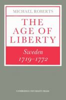 The Age of Liberty: Sweden 17191772 0521527074 Book Cover