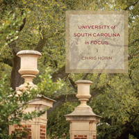 University of South Carolina in Focus 1643363123 Book Cover